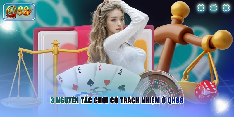 Cá cược có trách nhiệm 2 3 nguyên tắc chơi có trách nhiệm ở QH88