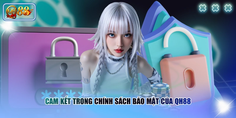 Chính sách bảo mật 1 Cam kết trong chính sách bảo mật của QH88
