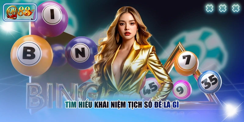 Tịch Số Đề Là Gì? Cách Thức Áp Dụng & Kinh Nghiệm Từ Cao Thủ 2 Tìm hiểu khái niệm tịch số đề là gì